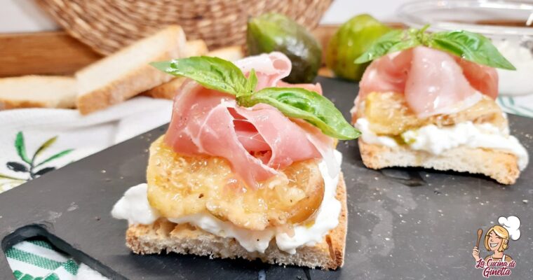 CROSTINI CON STRACCIATELLA DI BURRATA FICHI E PROSCIUTTO